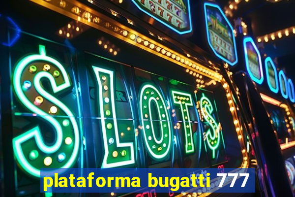 plataforma bugatti 777